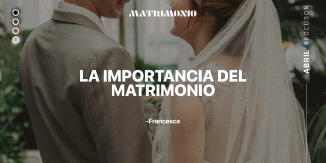 LA IMPORTANCIA DEL MATRIMONIO